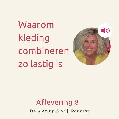 Waarom kleding combineren zo lastig is