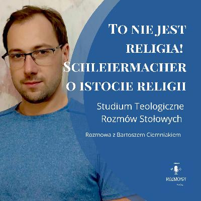 To nie jest religia! Schleiermacher o istocie religii To nie jest religia! Schleiermacher o istocie religii