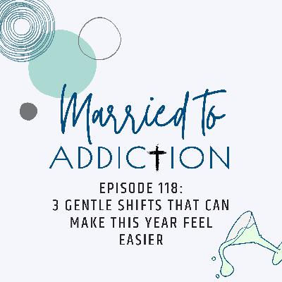 Episode 118: 3 Gentle Shifts That Can Make This Year Feel Easier Episode 118: 3 Gentle Shifts That Can Make This Year Feel Easier