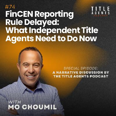 FinCEN Reporting Rule Delayed: What Independent Title Agents Need to Do Now