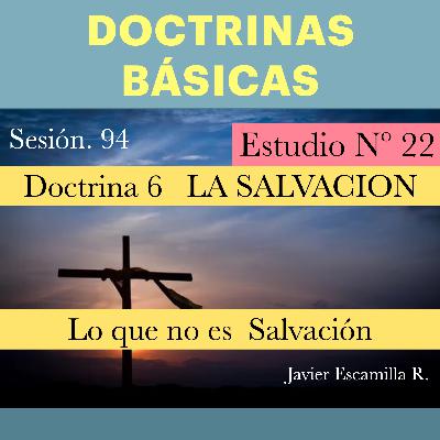 21. DOCTRINAS BASICAS: 6 LA SALVACION, INTRODUCCION 21. DOCTRINAS BASICAS: 6 LA SALVACION, INTRODUCCION
