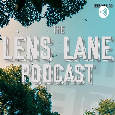The Lens Lane Podcast: INTRODUCTION