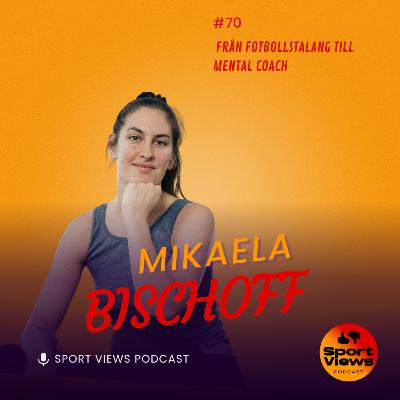 #70 - Mikaela Bischoff- Från fotbollstalang till mental coach