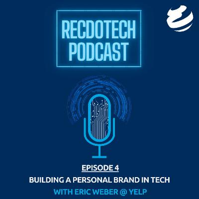 Building a Personal Brand in Tech with Eric Weber @Yelp