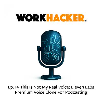 This Is Not My Real Voice: Eleven Labs Premium Voice Clones For Podcasting This Is Not My Real Voice: Eleven Labs Premium Voice Clones For Podcasting