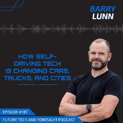 How Self-Driving Tech Is Changing Cars, Trucks, and Cities (With Barry Lunn)-Ep #187