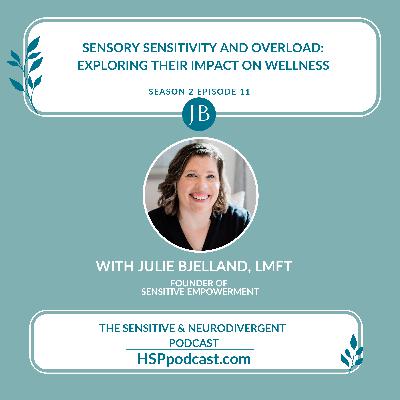 Sensory Sensitivity and Overload: Exploring Their Impact on Wellness with Julie Bjelland, LMFT
