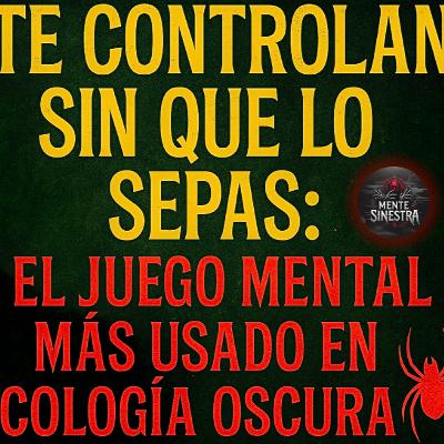 Te Controlan Sin Que Lo Sepas: El Juego Mental Más Usado en Psicología Oscura 🕷️