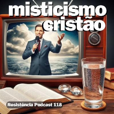 RP#118 – Misticismo Cristão