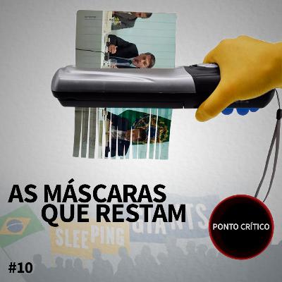 Ponto Crítico 010 - As máscaras que restam