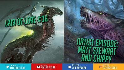 Lair of Lore #36 Artist Episode: Matt Stewart and Chippy Lair of Lore #36 Artist Episode: Matt Stewart and Chippy
