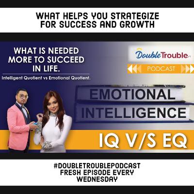 IQ or EQ - What helps you strategize for success and growth | Raja Mukherjee x Sangeeta Singh #DoubleTroublePodcast