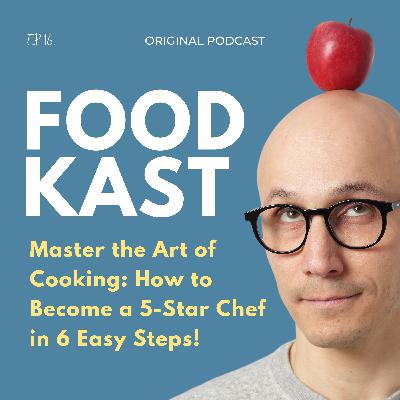 #16 Master the Art of Cooking: How to Become a 5-Star Chef in 6 Easy Steps!