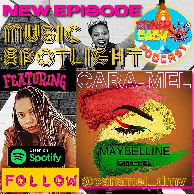 Music Spotlight 005 | Cara-Mel | Stoner Baby Podcast (GASA) E8 S2