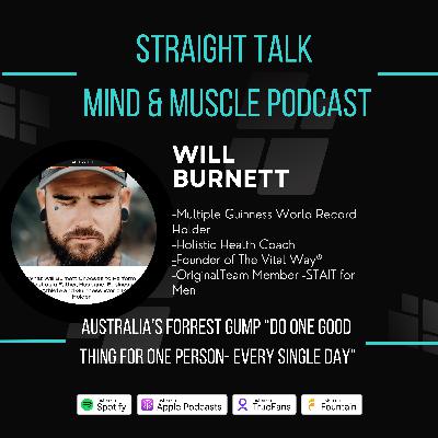 WILL BURNETT- Australia’s Forrest Gump “Do one good thing for one person- every single day“