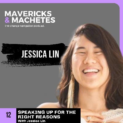 [12] Speaking Up for the Right Reasons, with Jessica Lin