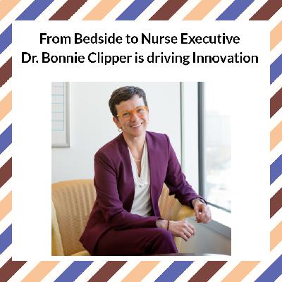 From Bedside to Nurse Executive, Dr. Bonnie Clipper is driving Innovation From Bedside to Nurse Executive, Dr. Bonnie Clipper is driving Innovation