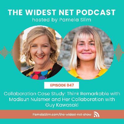 047: Collaboration Case Study: Think Remarkable with Madisun Nuismer and Her Collaboration with Guy Kawasaki