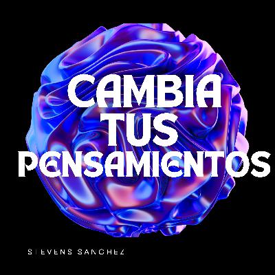 CAMBIA TUS PENSAMIENTOS