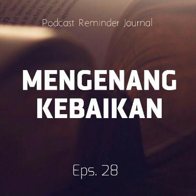 28. Mengenang Kebaikan 28. Mengenang Kebaikan