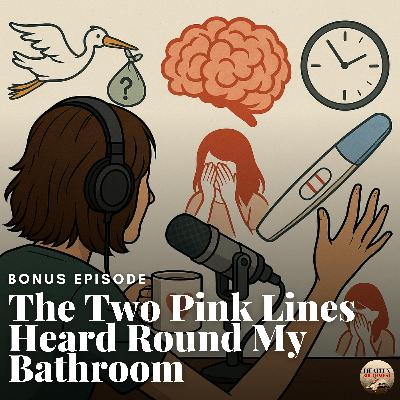BONUS: The Two Pink Lines Heard Round My Bathroom BONUS: The Two Pink Lines Heard Round My Bathroom