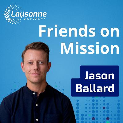 Friends on Mission: Jason Ballard on Friendship in Ministry, the Pastoral Burden, and Parachurch Partnerships Friends on Mission: Jason Ballard on Friendship in Ministry, the Pastoral Burden, and Parachurch Partnerships