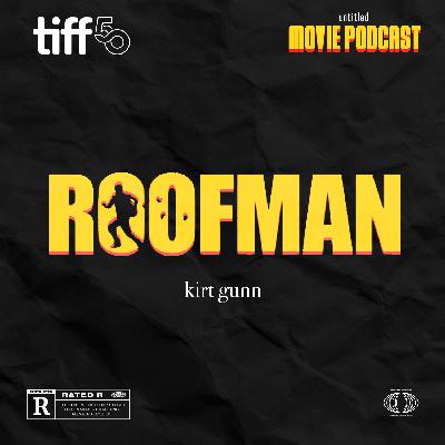 TIFF 50: Roofman (Guest: Kirt Gunn) | Interview
