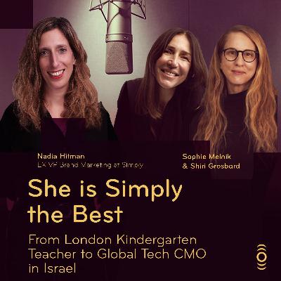 פרק 30: She is Simply the Best: From London School Teacher to Global Tech Marketing Executive in Israel – Nadia Hitman's Unconventional Journey