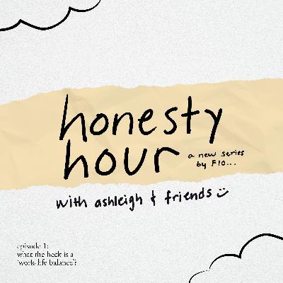 honesty hour 01: what the heck is a 'work-life balance'? honesty hour 01: what the heck is a 'work-life balance'?