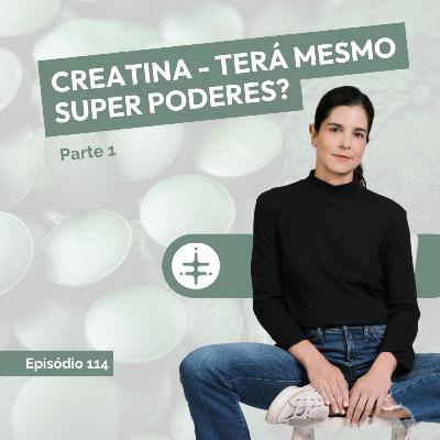 EP 114 | CREATINA - Terá mesmo super poderes? EP 114 | CREATINA - Terá mesmo super poderes?