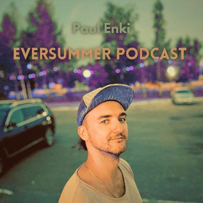 EVERSUMMER Podcast Ep.2 - Melodic House, Techno, Electronica, and more - by Paul Enki EVERSUMMER Podcast Ep.2 - Melodic House, Techno, Electronica, and more - by Paul Enki
