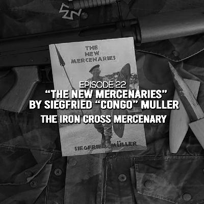 Episode 22: “The New Mercenaries” by Siegfried Müller