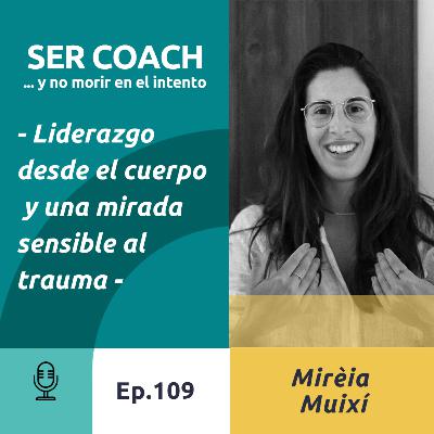 109 - Mirèia Muixí, Liderazgo desde el cuerpo y una mirada sensible al trauma