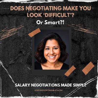 Does Negotiating Make You Look ‘Difficult’ — or Smart?