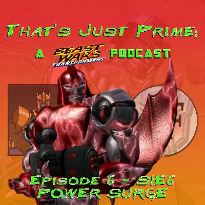 That's Just Prime: A Beast Wars Podcast - Episode 6 S1E6 Power Surge