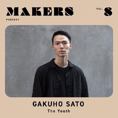 MAKERS EPISODE #8 前編 / 佐藤 岳歩 The Youth / 場作りと、好きを仕事にするということ