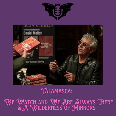Talamasca: We Watch and We Are Always There & A Wilderness of Mirrors