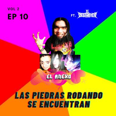 EP19: Las Piedras Rodando se Encuentran ft. El Destroyer666