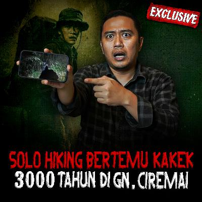 BUKAN REKAYASA! FIX INI SEREM! PENDAKIAN SOLO HIKING DI Gn. CIREMAI TERGILA BERTEMU KAKEK 3000 TAHUN BUKAN REKAYASA! FIX INI SEREM! PENDAKIAN SOLO HIKING DI Gn. CIREMAI TERGILA BERTEMU KAKEK 3000 TAHUN