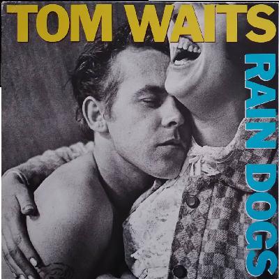 Tom Waits - Rain Dogs