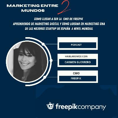 #3: Entrevista a Carmen Guerrero - CMO de Freepik