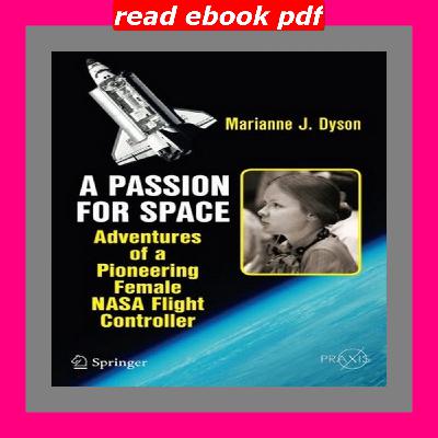 READDOWNLOAD#( A Passion for Space Adventures of a Pioneering Female NASA Flight Controller (Springer Praxis Books) (Ebook pdf)