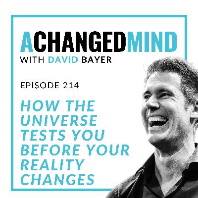 214 How The Universe TESTS YOU Before Your Reality Changes
