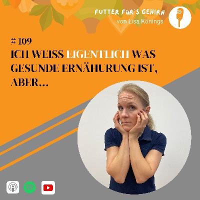 #109 Ich weiß eigentlich, was gesunde Ernährung ist, aber…