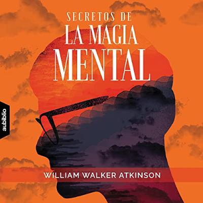 Secretos De La Magia Mental [Secrets of Mental Magic] (Audiolibro) | Prueba Gratis