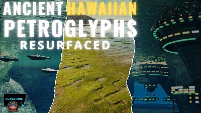 Hawaii Petroglyphs resurfaced, Alien Underwater Bases Located, Comet 3i Atlas on It's way!