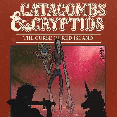15 Catacombs & Cryptids, Volume Three | The Curse of Red Island (w/ Jonathan Cormur) 15 Catacombs & Cryptids, Volume Three | The Curse of Red Island (w/ Jonathan Cormur)