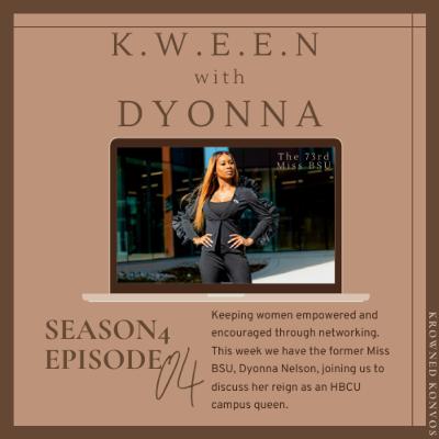 S4:E4 K.W.E.E.N with Dyonna Nelson