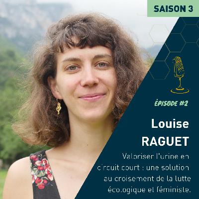 Louise Raguet : Valoriser l'urine en circuit court - une solution au boisement de la lutte écologique et féministe.
