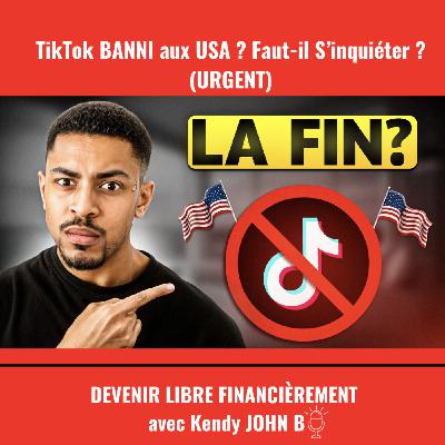 Panique générale TikTok BANNI aux USA ? Faut-il s’inquiéter ?